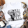 Dinosaur in a world full of moms be a mamasaurus T shirt hoodie sweater  size S-5XL