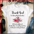 Thank you for being my godmother if I had a different godmother I would punch her in her face and go find you T shirt hoodie sweater  size S-5XL