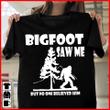 Bigfoot walking in the forest, saw mw but no one believed him for men for women T shirt hoodie sweater  size S-5XL
