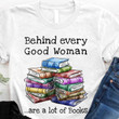 Book lovers Behind Every Good Woman Are A Lot Of Books T shirt hoodie sweater  size S-5XL