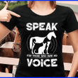 Animal lover speak for those who have no voice T Shirt Hoodie Sweater  size S-5XL