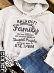 Back Off I Have A Crazy Family They Have Anger Issues And A Serious Dislike For T shirt hoodie sweater  size S-5XL