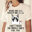 Angry Cat Roses Are Red Violets Are Blue I Have 5 Fingers The Middle One’s For You T shirt hoodie sweater  size S-5XL