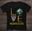 Love montessori T Shirt Hoodie Sweater  size S-5XL