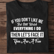 If you don't like me but still watch everything i do then let's face it you are a fan T shirt hoodie sweater  size S-5XL
