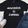 Birthday gift November is coming T Shirt Hoodie Sweater  size S-5XL