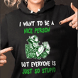 Shamrock st patrick's day irish i want to be a nice person but everyone is just so stupid  T Shirt Hoodie Sweater  size S-5XL