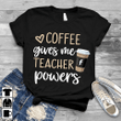 Heart coffee gives me teacher powers T shirt hoodie sweater  size S-5XL