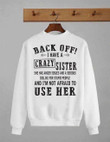 Back Off I Have A Crazy Sister She Has Anger Issues And A Serious Dislike For Stupid People T shirt hoodie sweater  size S-5XL