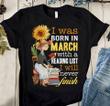 Birthday gift I was born in March with a reading list I will never finish for book lovers T shirt hoodie sweater  size S-5XL
