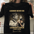 Legends never die leonard cohen 1934 2016 birthday gift T shirt hoodie sweater  size S-5XL