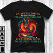 Dragon i'm always forced to do things i'm not qualified for like being nice to stupid people T shirt hoodie sweater  size S-5XL