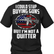 4th Of July Independence Day American Flag veteran i could stop buying guns but i'm not a quitter T Shirt Hoodie Sweater  size S-5XL