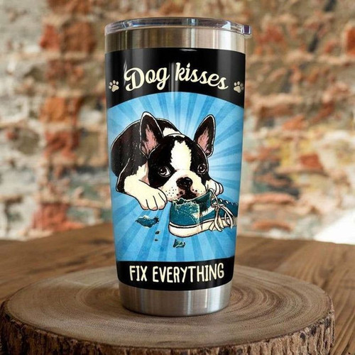 Dog kisses fix everything Boston Terrier dog tumbler all over print size 20oz-30oz