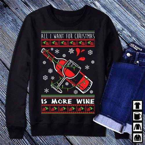 Merry Christmas wine all i want for is more premium sweatshirt 3D unisex size S-5Xl