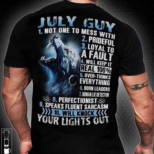 July guy wolf not one to mess with prideful loyal to a fault will knock your light out unisex t shirt black size XS-6XL high quality