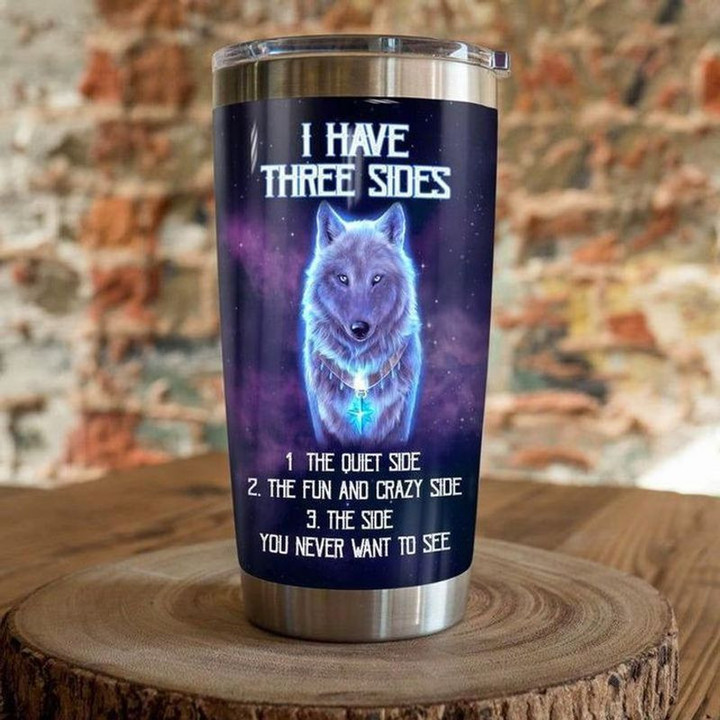 I have three sides the quiet side the fun and crazy side the side you never want to see wolf tumbler all over print size 20oz-30oz