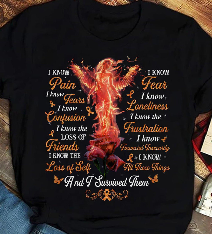 Multiple Sclerosis I know pain tears confusion friend lost of self fear loneliness I know all these things and I survived them T Shirt Hoodie Sweater size S-5XL