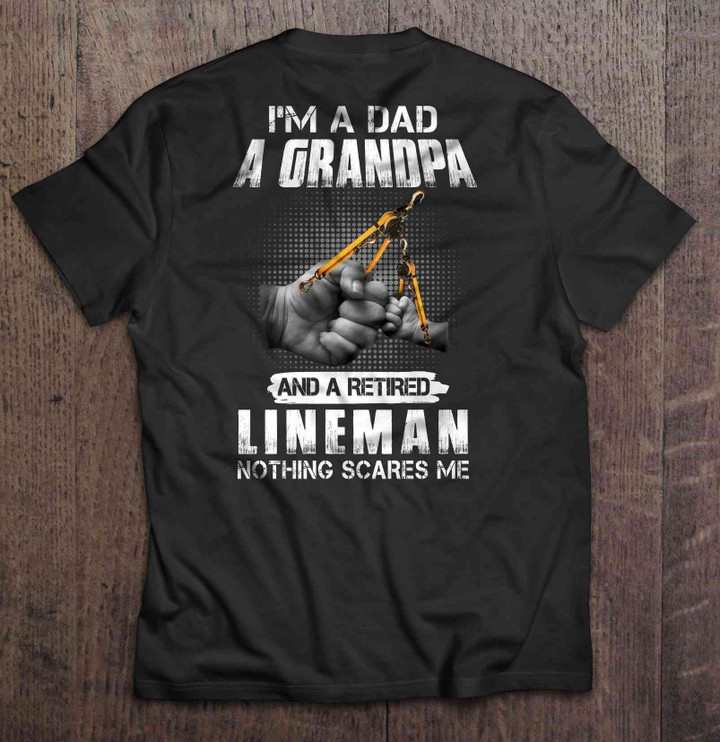 I’m A Dad A Grandpa And A Retired Lineman Nothing Scares Me Fist Bump T Shirt Hoodie Sweater  size S-5XL