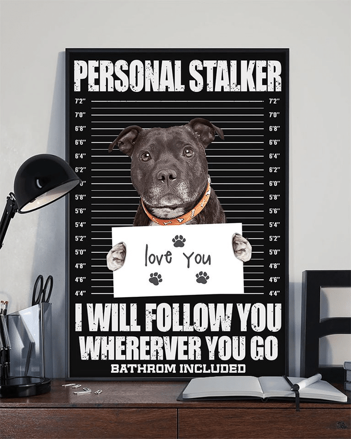 Pitbull Personal Stalker I Will Follow You Wherever You Go Bathroom Included Home Living Room Wall Decor Vertical Poster Canvas 