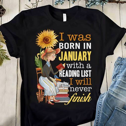 Girl and sunflower i was born in january with a reading list i will never finish birthday T shirt hoodie sweater  size S-5XL
