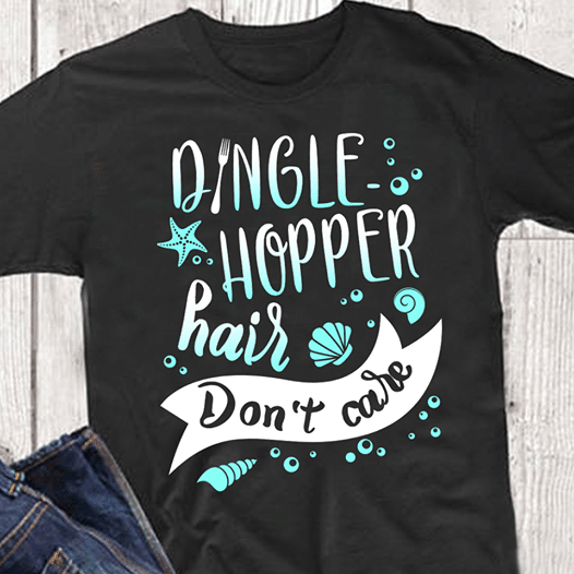 Dingle hopper hair don't care T Shirt Hoodie Sweater  size S-5XL