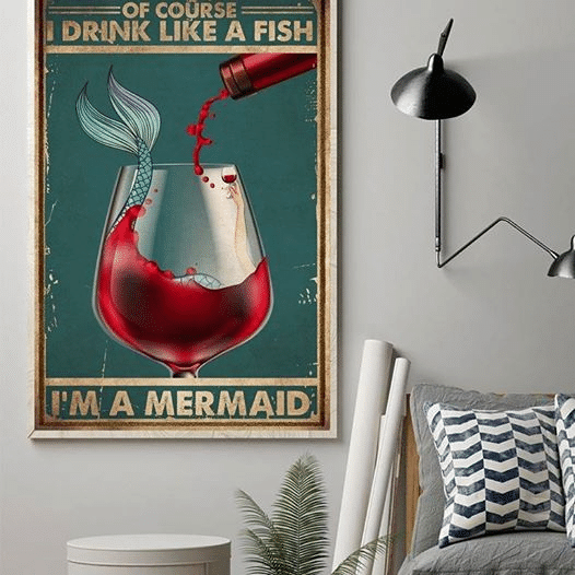 Of Course I Drink Like A Fish I'm A mermaid Home Living Room Wall Decor Vertical Poster Canvas 