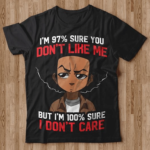 Boondocks I'm 97 percent sure you don't like me but i'm 100 percent i don't care T shirt hoodie sweater  size S-5XL