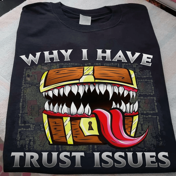 Why I have trust issues for men for women T shirt hoodie sweater  size S-5XL