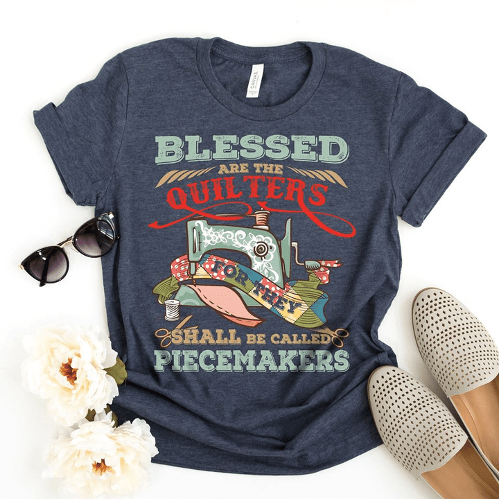 Blessed Are The Quilters For They Shall Be Called Piecemakers T Shirt Hoodie Sweater  size S-5XL