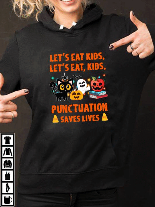 Halloween let's eat kids let's eat kids punctuation saves lives T Shirt Hoodie Sweater  size S-5XL