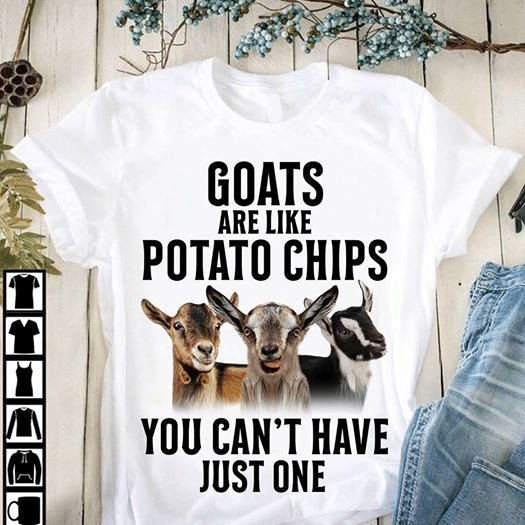Animals Lovers Goats Are Like Potato Chips You Can’t Have Just One T shirt hoodie sweater  size S-5XL
