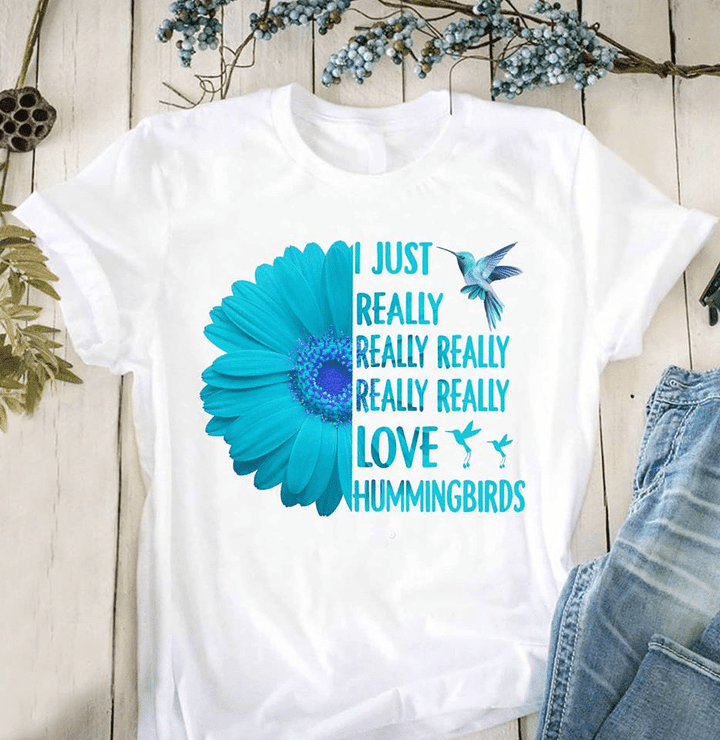 Flower I Just Really Really Love Hummingbirds T shirt hoodie sweater  size S-5XL