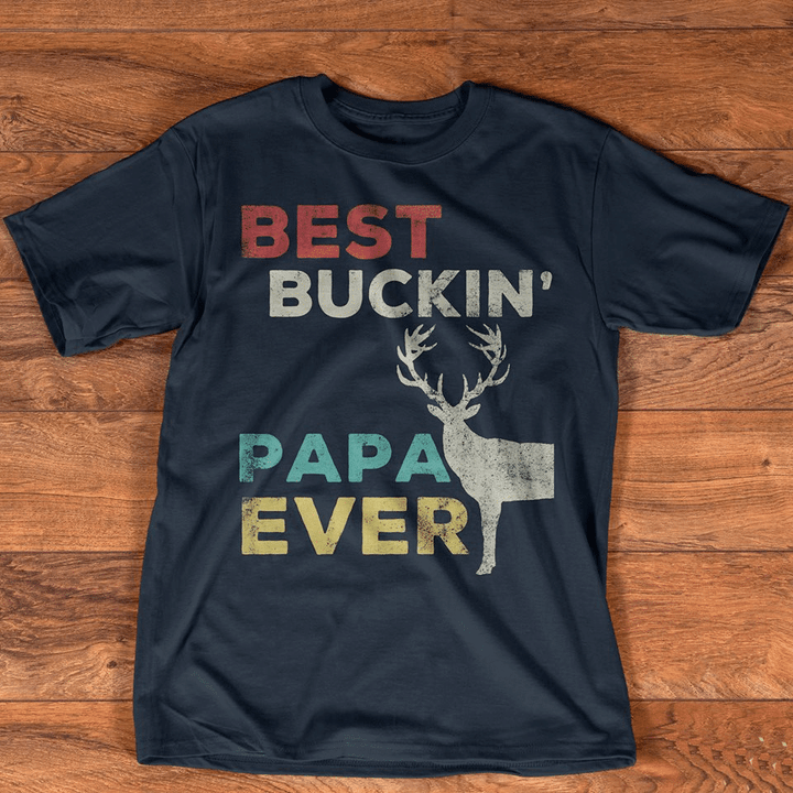 Deer best buckin' papa ever T shirt hoodie sweater  size S-5XL