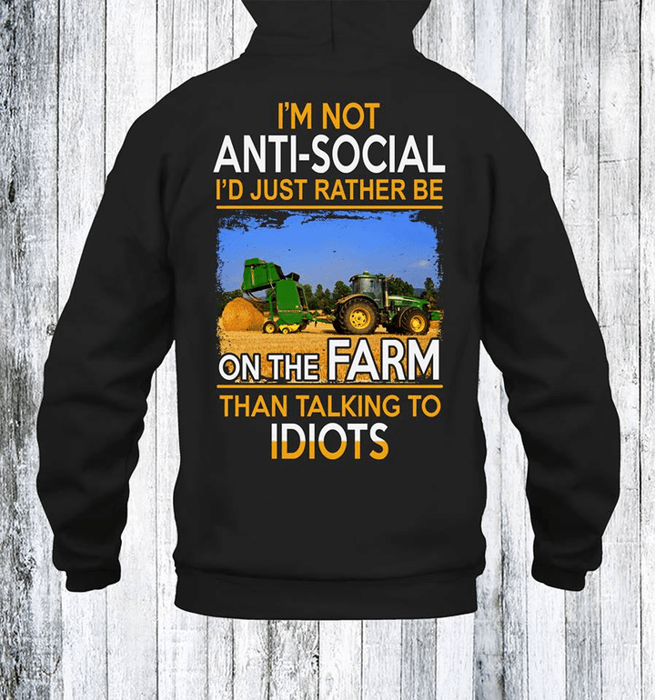Tractor i'm not antisocial i'd just rather be on the farm than talking to idiots T shirt hoodie sweater  size S-5XL