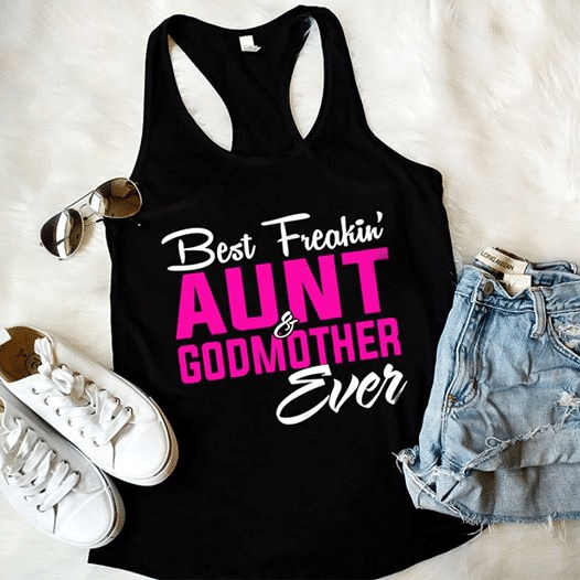 Best freaking aunt and godmother ever T Shirt Hoodie Sweater  size S-5XL