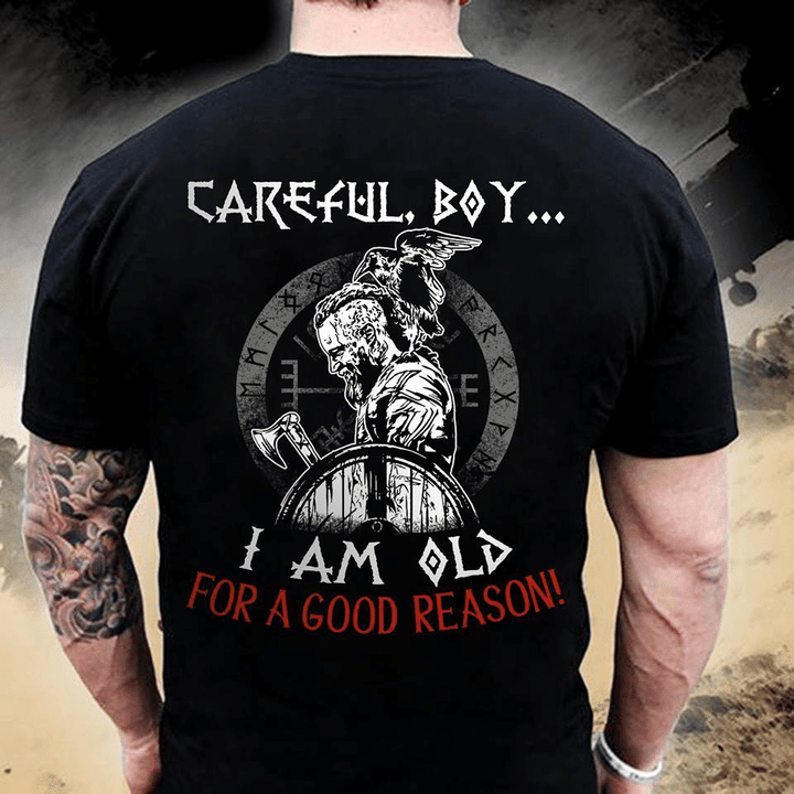 Viking careful boy i am old for a good reason T Shirt Hoodie Sweater  size S-5XL