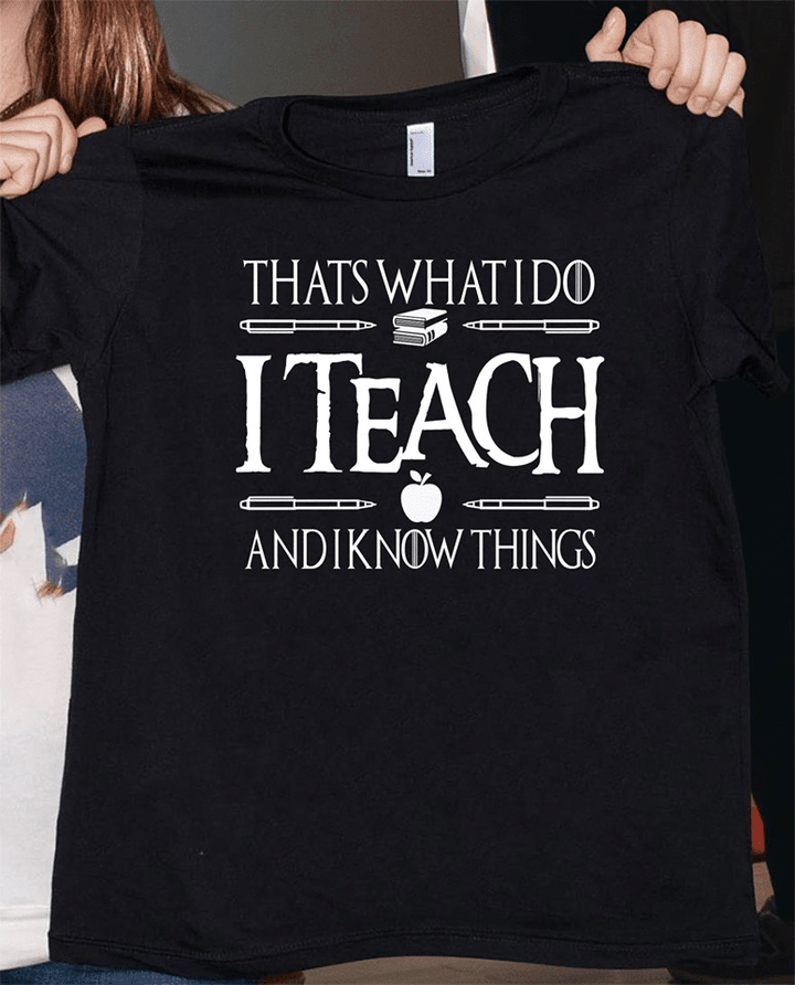 Thats qhat i do i teach and i know things apple  T shirt hoodie sweater  size S-5XL