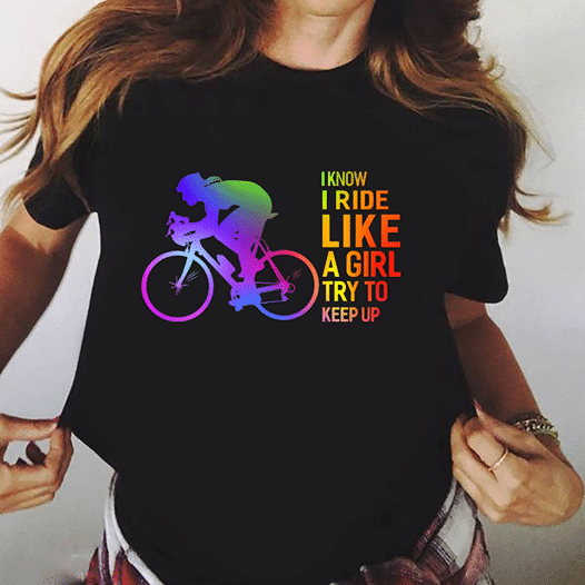 LGBT community bike i know i ride like a girl try to keep up T shirt hoodie sweater  size S-5XL