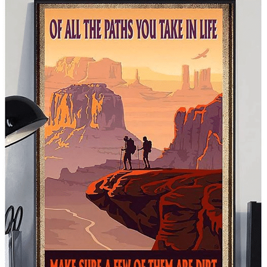 Hiking Of All The paths You Take In Life make Sure A Few Of Them Are Dirt Home Living Room Wall Decor Vertical Poster Canvas 