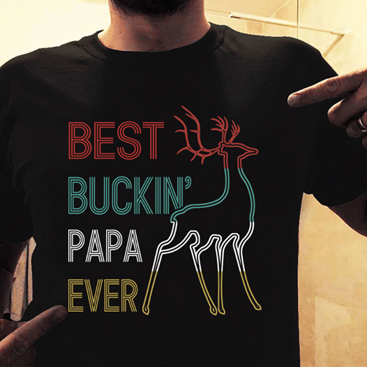 Deer best buckin' papa ever T shirt hoodie sweater  size S-5XL
