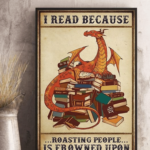 Dragon I Read Because Roasting People Is Frowned Upon For Men And Women Home Living Room Wall Decor Vertical Poster Canvas 