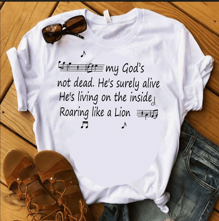 Music my god's not dead he's surely alive he's living on the inside roaring like a lion T shirt hoodie sweater  size S-5XL