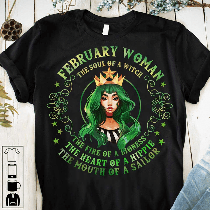 Birthday february woman the soul of a witch the fire of a lioness the heart of a hippie the mouth of a sailor T shirt hoodie sweater  size S-5XL