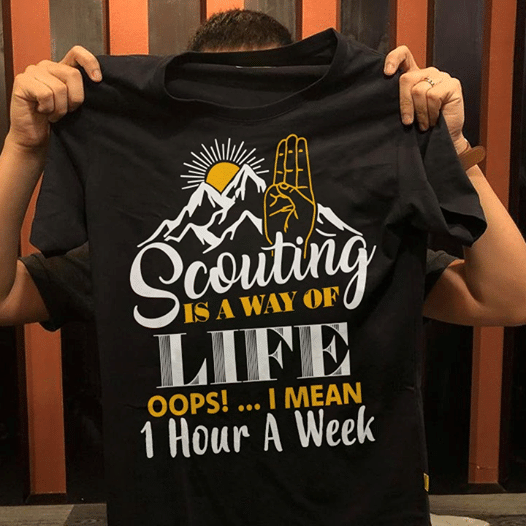 Scouting is a way of life oops i men 1 hour a week T Shirt Hoodie Sweater  size S-5XL