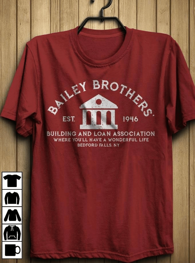 Bailey brothers est.1946 building and loan association where you'll have a wonderful life bedford falls, NY T shirt hoodie sweater  size S-5XL