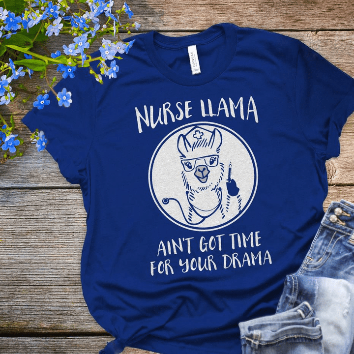 Nurse llama ain't got time for your drama T shirt hoodie sweater  size S-5XL