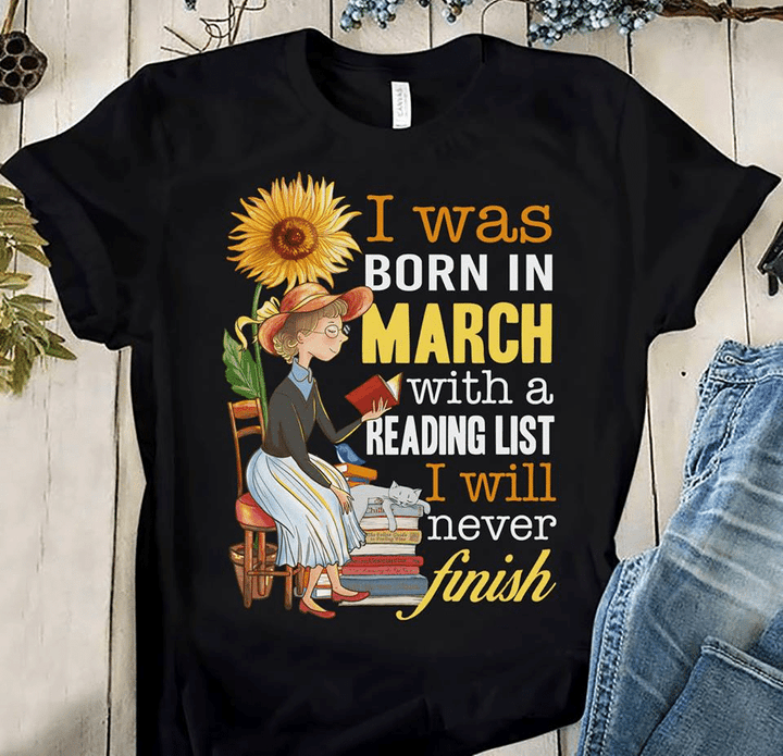 Sunflower and girl and books i was born in march with a reading list i will never finish birthday T shirt hoodie sweater  size S-5XL
