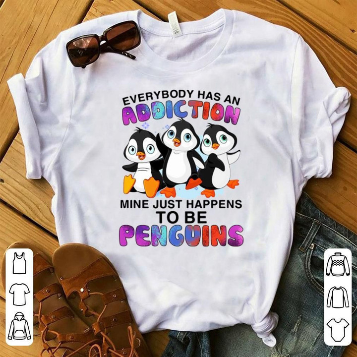 Everybody has an addiction mine just happens tobe penguins T shirt hoodie sweater  size S-5XL
