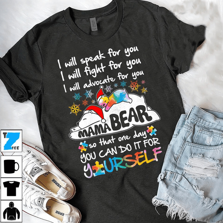 I will speak, fight, advocate for you mama bear so that one day you can do it for yourself T shirt hoodie sweater  size S-5XL